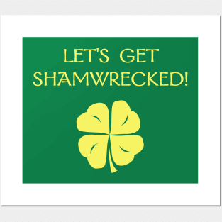 St. Patrick's Day: Let's Get Shamwrecked! Posters and Art